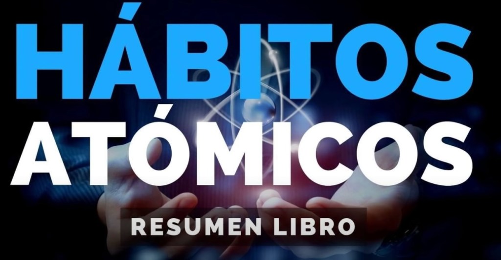 resuman habitos atomicos
